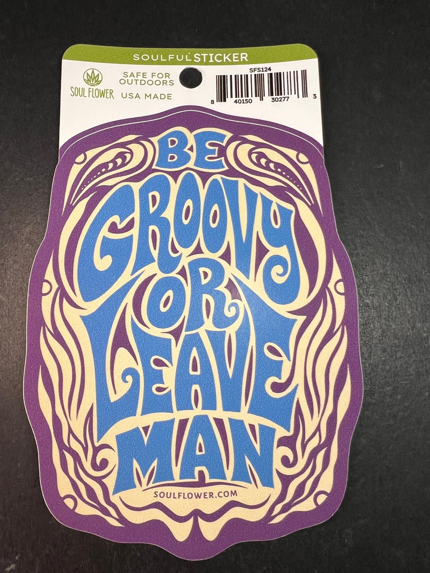 Soul Flower “Be Groovy or Leave Man” Vinyl Sticker – USA Made, Outdoor Safe