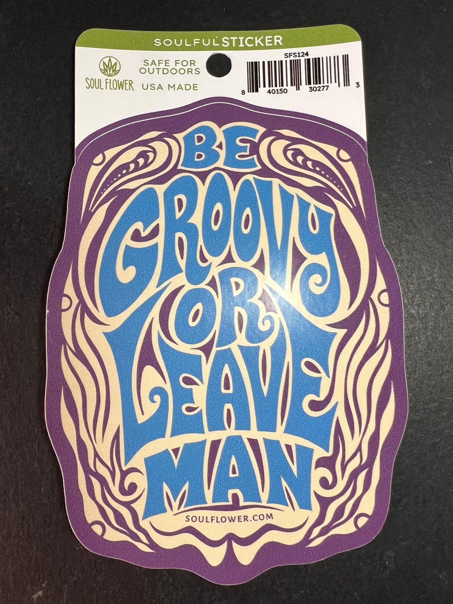 Soul Flower “Be Groovy or Leave Man” Vinyl Sticker – USA Made, Outdoor Safe